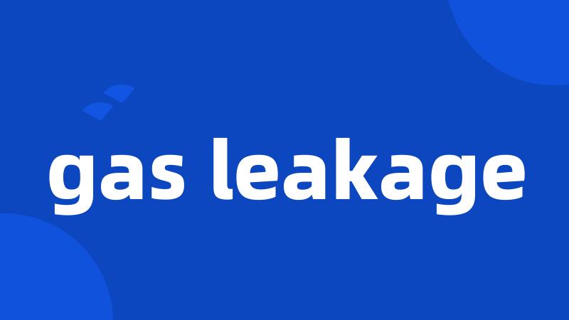 gas leakage