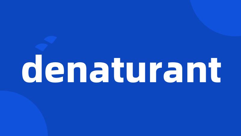 denaturant