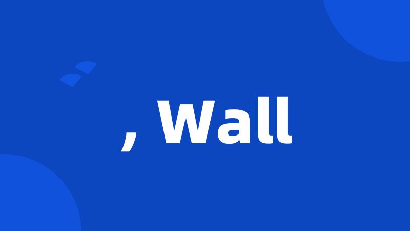 , Wall