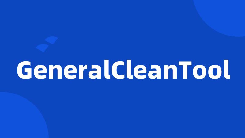 GeneralCleanTool