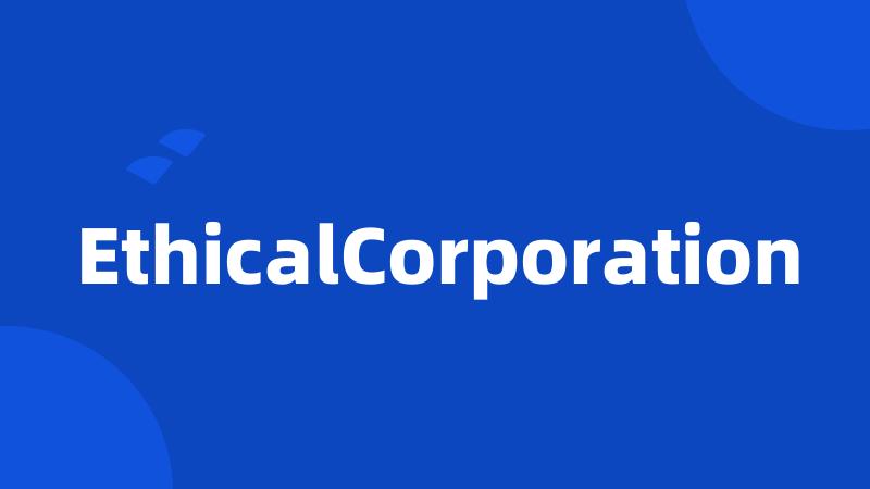 EthicalCorporation