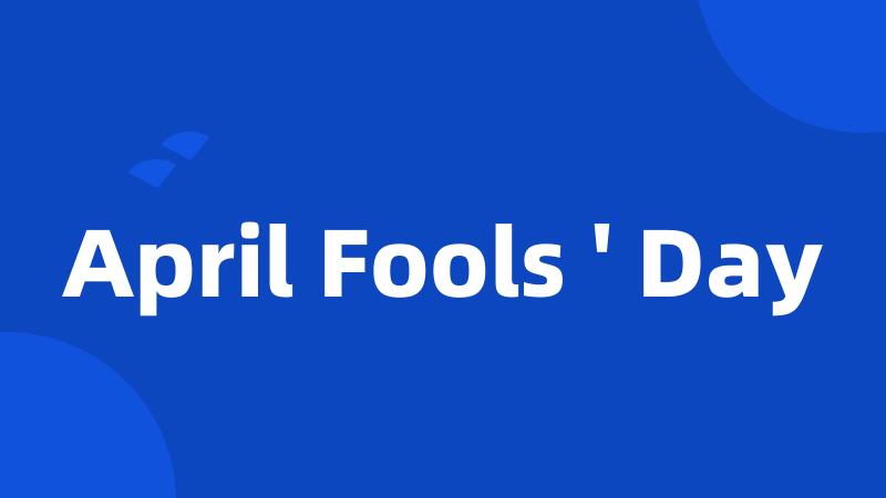 April Fools ' Day