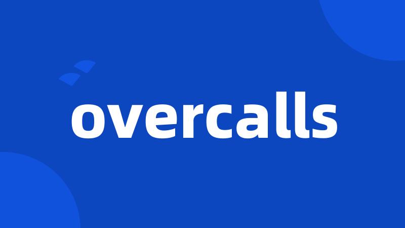 overcalls