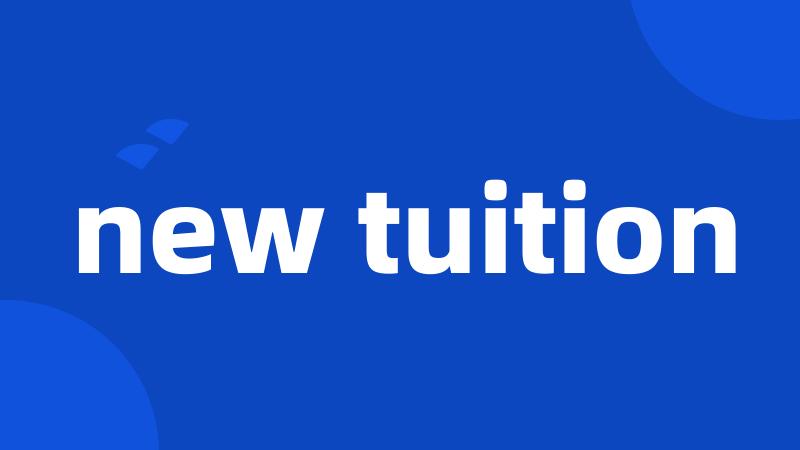 new tuition