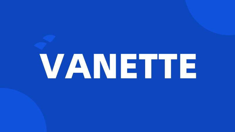 VANETTE