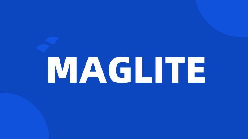 MAGLITE