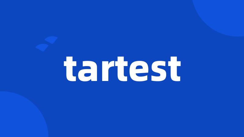 tartest