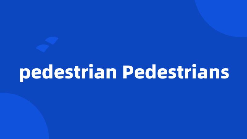 pedestrian Pedestrians