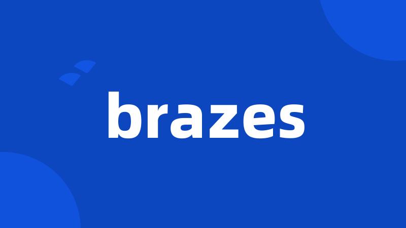 brazes