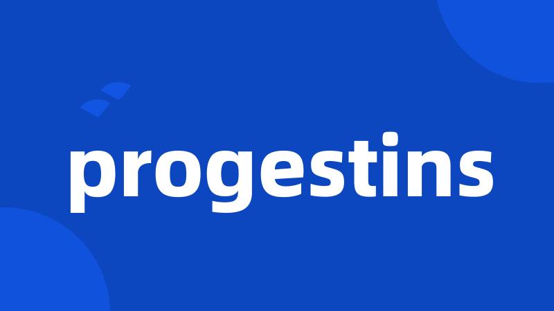 progestins