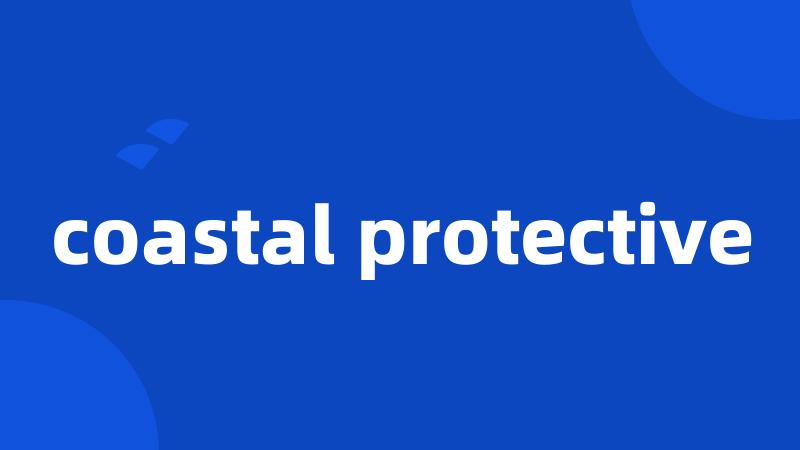 coastal protective