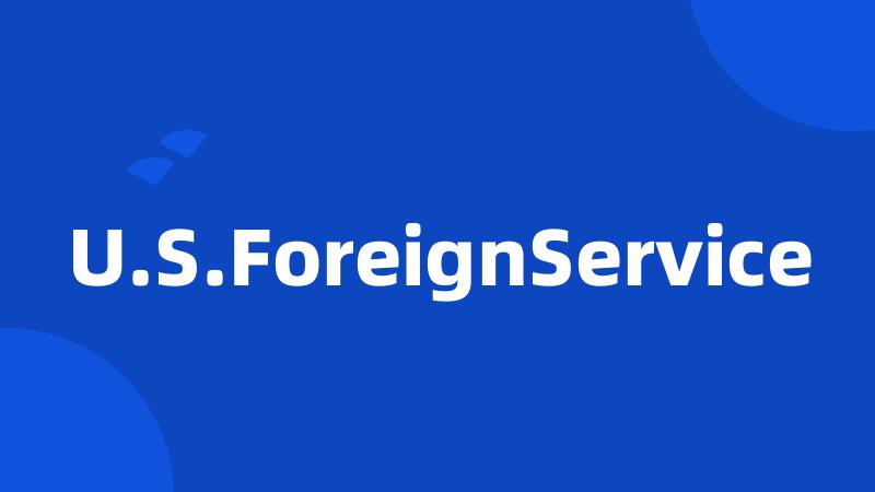 U.S.ForeignService