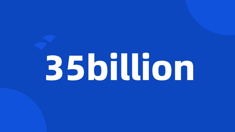35billion