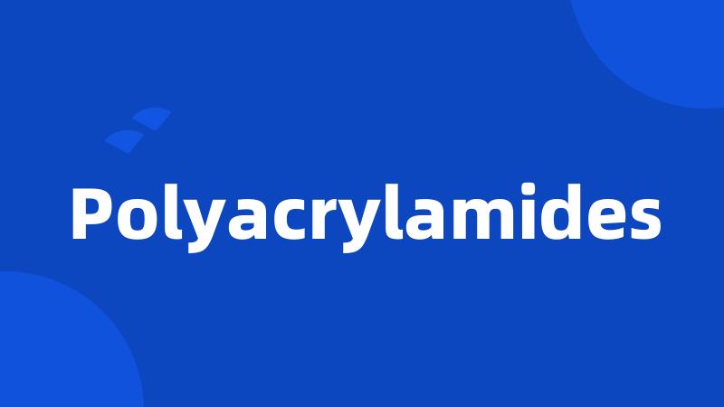 Polyacrylamides
