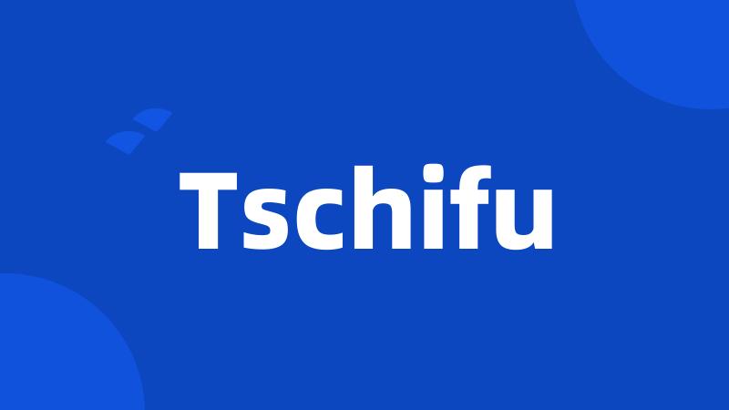 Tschifu