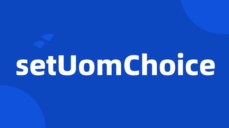 setUomChoice