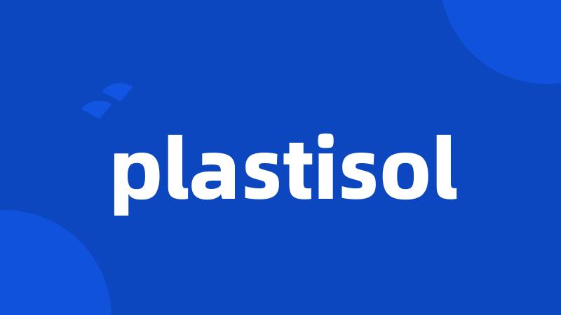 plastisol