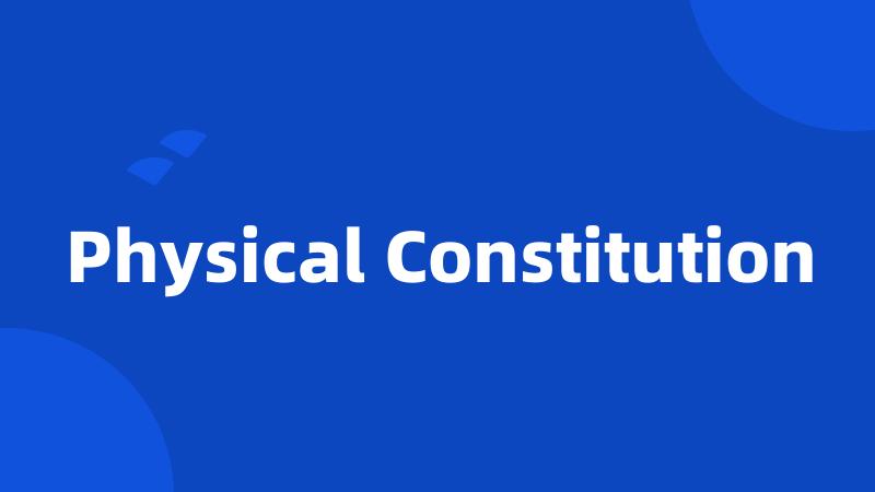 Physical Constitution