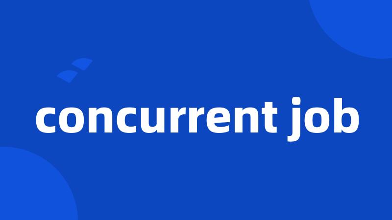 concurrent job