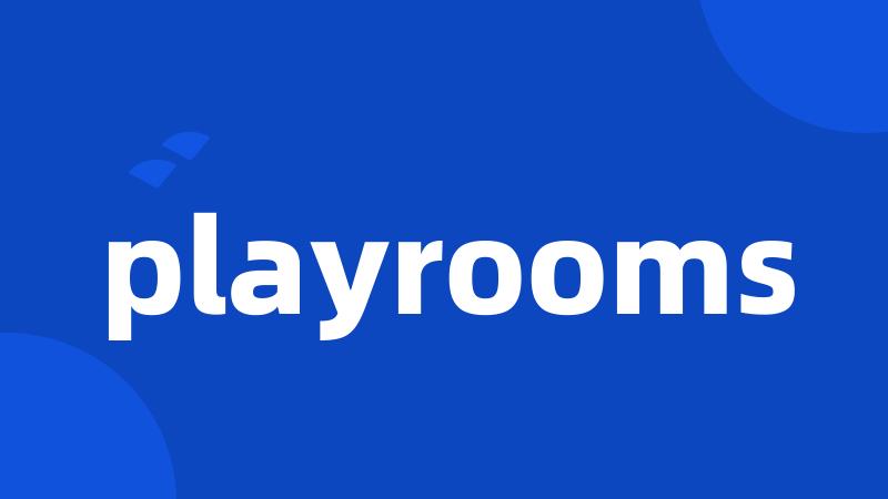 playrooms