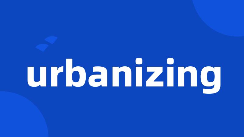 urbanizing