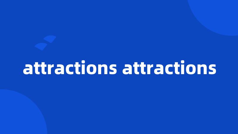 attractions attractions