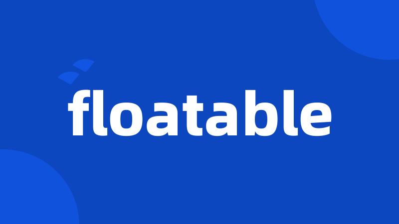 floatable