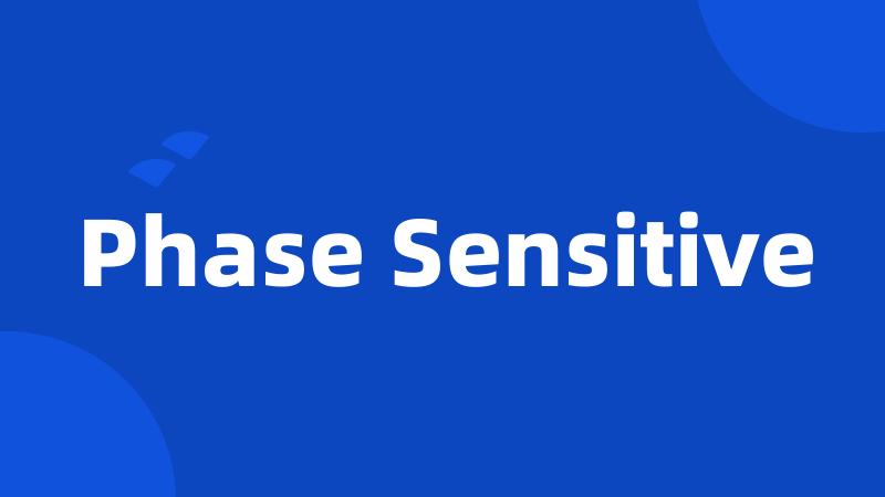 Phase Sensitive