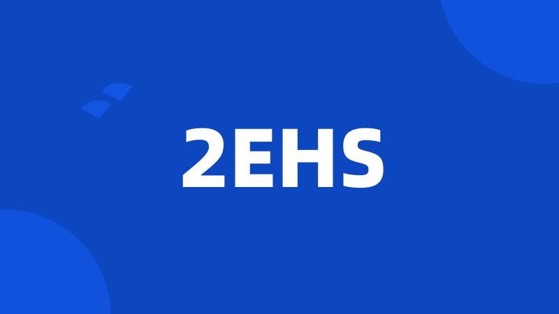 2EHS