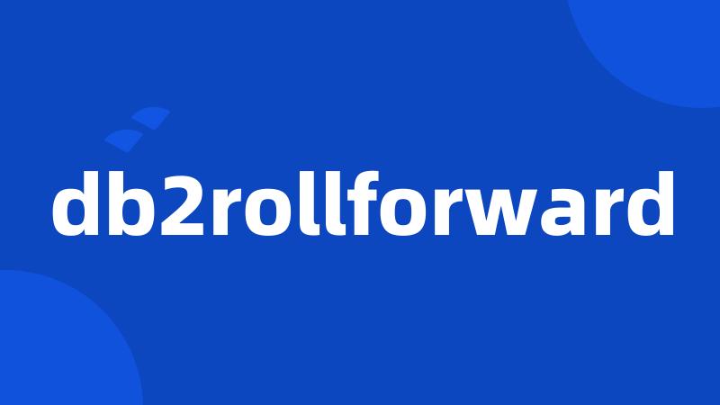 db2rollforward