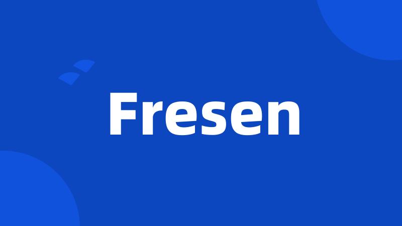 Fresen