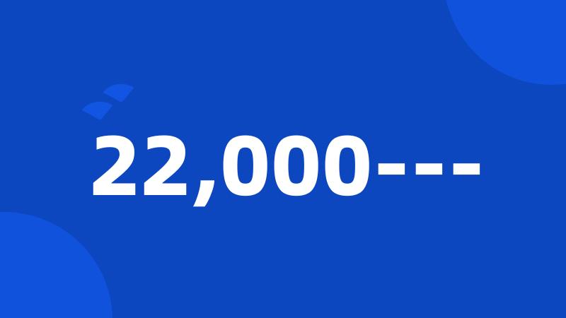 22,000---