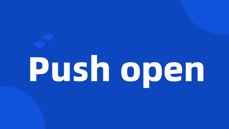 Push open