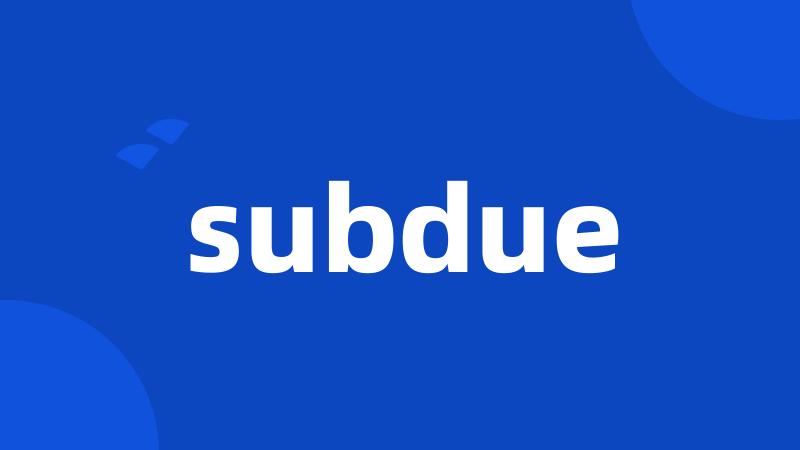 subdue