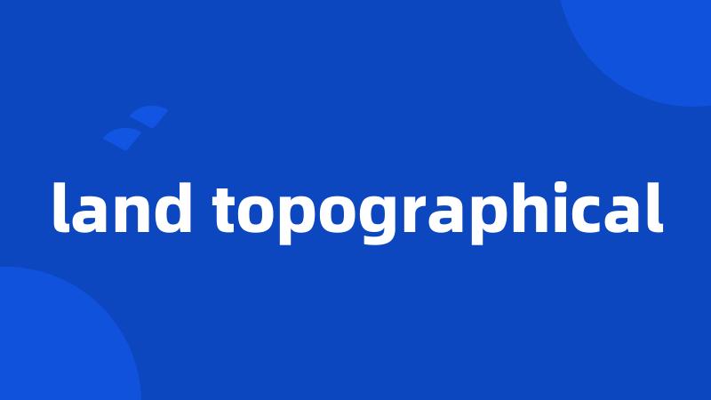 land topographical