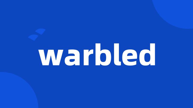warbled