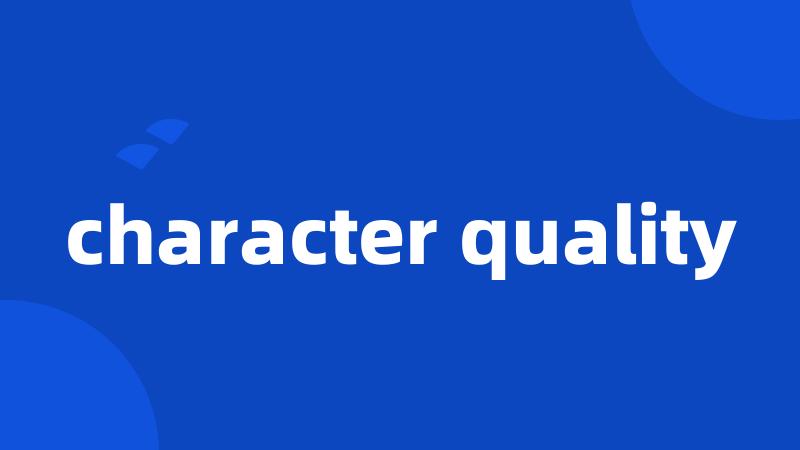 character quality