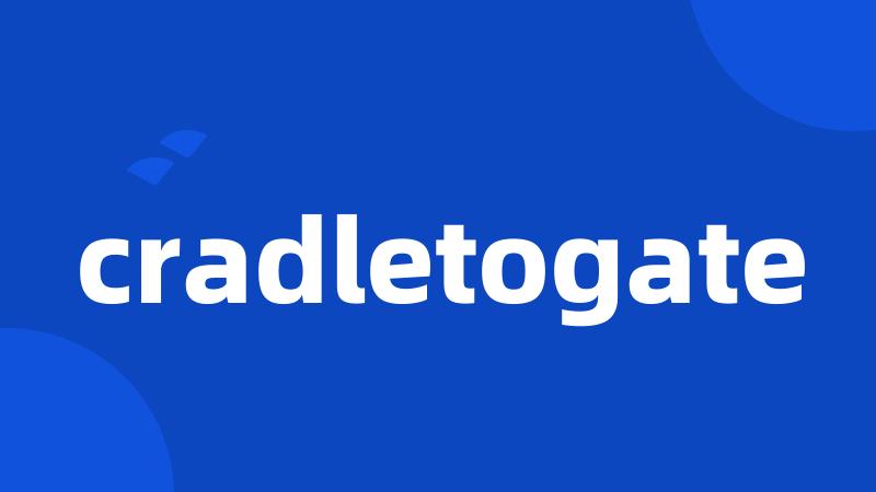 cradletogate