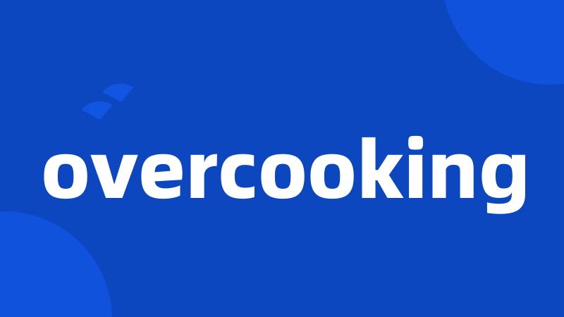 overcooking