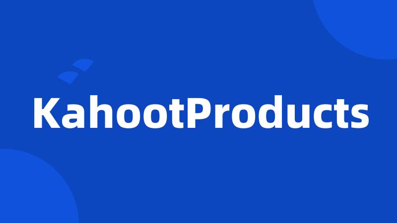 KahootProducts