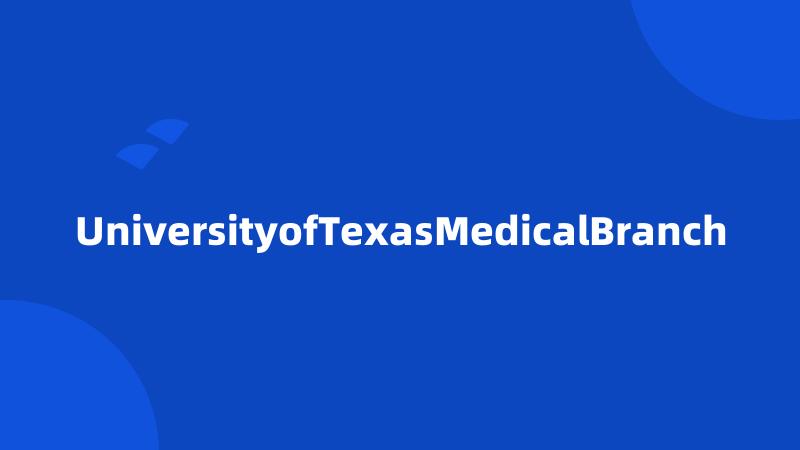 UniversityofTexasMedicalBranch