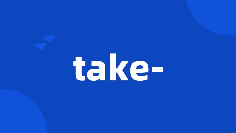 take-