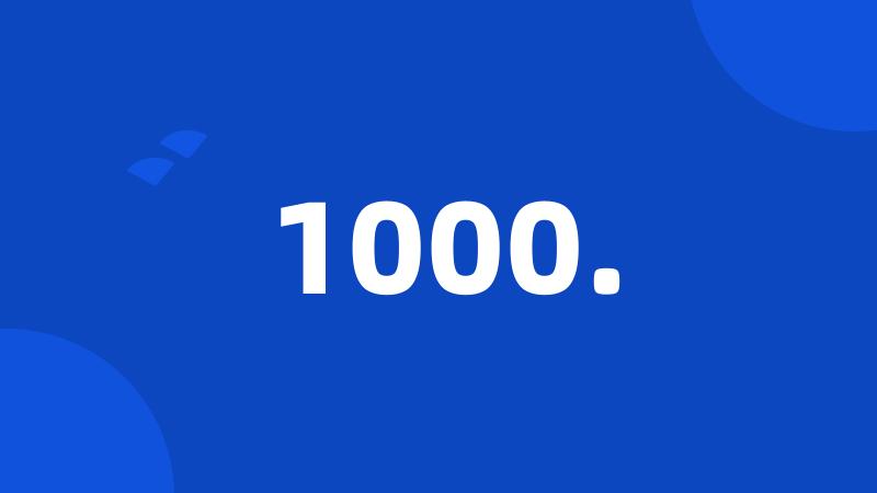 1000.