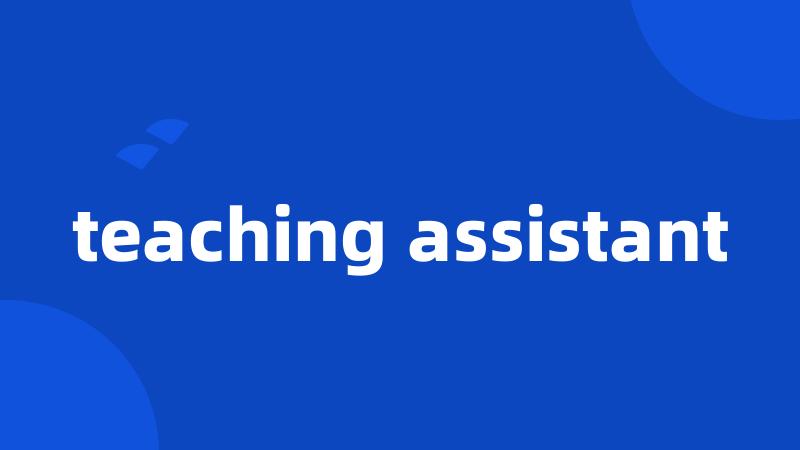 teaching assistant