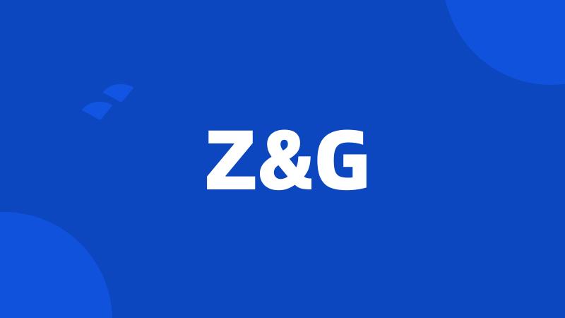 Z&G