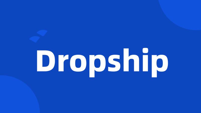 Dropship