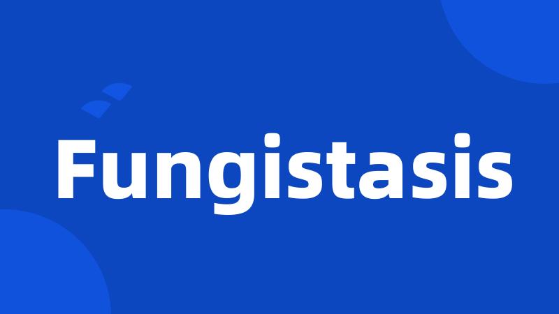 Fungistasis