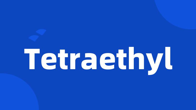 Tetraethyl