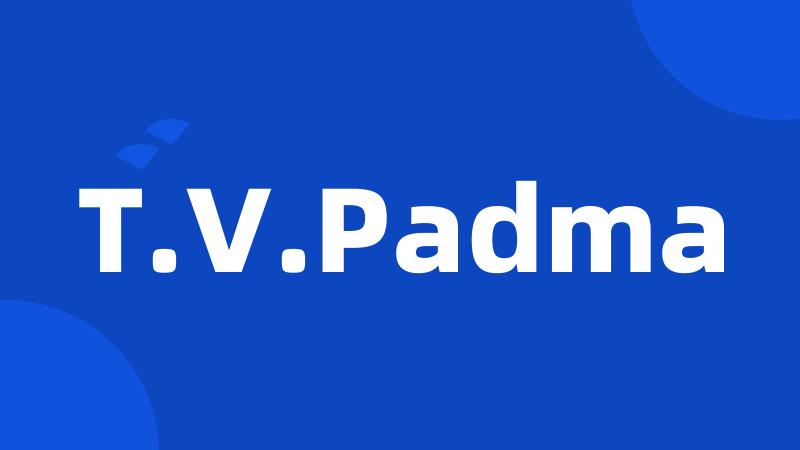 T.V.Padma