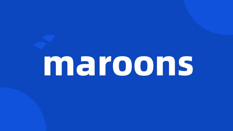 maroons